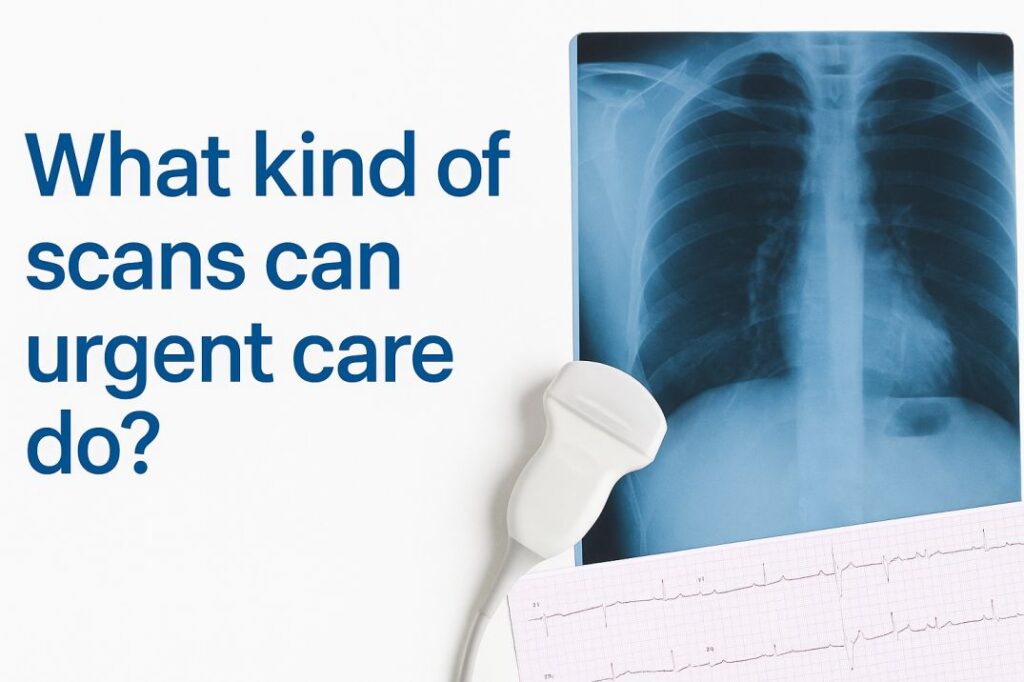What Kind of Scans Can Urgent Care Do