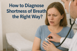 How to Diagnose Shortness of Breath the Right Way?