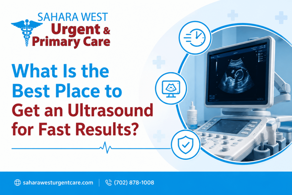 Featured image from Sahara West Urgent Care displaying the title “What Is the Best Place to Get an Ultrasound for Fast Results?” alongside an ultrasound machine and medical icons representing speed, diagnostic imaging, and patient care.