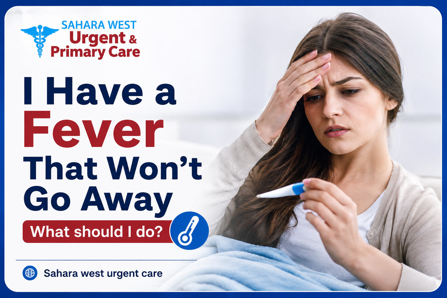 Medical banner showing a patient with fever and thermometer alongside text “I Have a Fever That Won’t Go Away – What Should I Do?” branded for Sahara West Urgent Care.